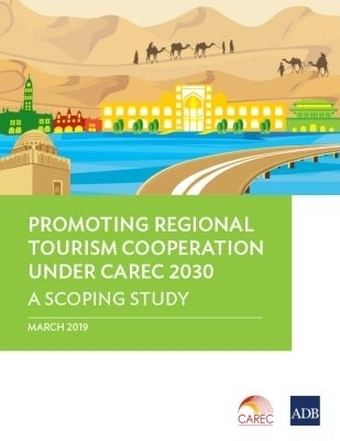 Promoting Regional Tourism Cooperation Under CAREC 2030 -  Asian Development Bank