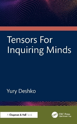 Tensors For Inquiring Minds - Yury Deshko