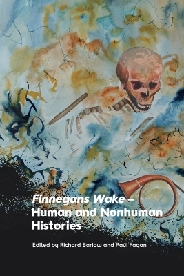 Finnegans Wake &ndash; Human and Nonhuman Histories - 