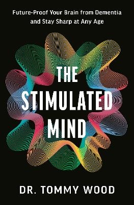 The Stimulated Mind - Dr. Tommy Wood