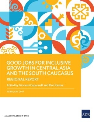 Good Jobs for Inclusive Growth in Central Asia and the South Caucasus -  Asian Development Bank