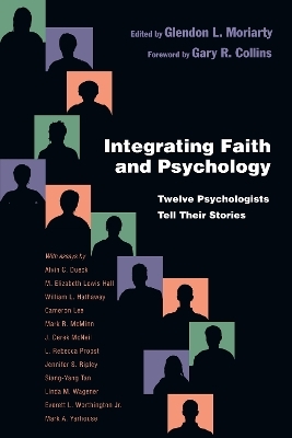 Integrating Faith and Psychology – Twelve Psychologists  Tell Their Stories