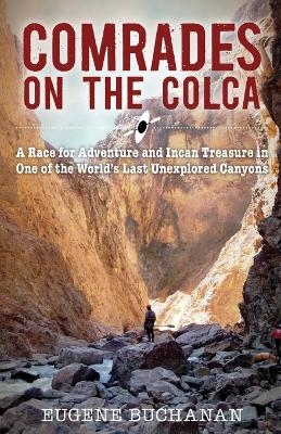 Comrades on the Colca - Eugene Buchanan