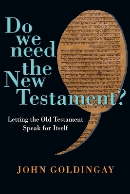 Do We Need the New Testament? – Letting the Old Testament Speak for Itself