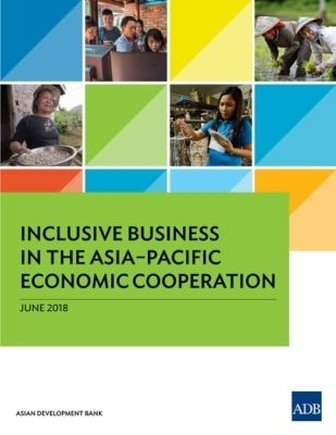 Inclusive Business in the Asia&ndash;Pacific Economic Cooperation -  Asian Development Bank