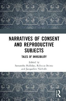 Narratives of Consent and Reproductive Subjects - 