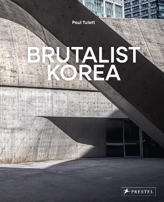Brutalist Korea - Paul Tulett