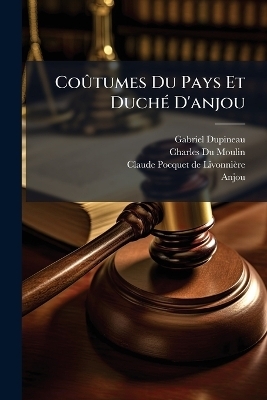 Co&Atilde;&raquo;tumes Du Pays Et Duch&Atilde;(c) D'anjou - Gabriel Dupineau