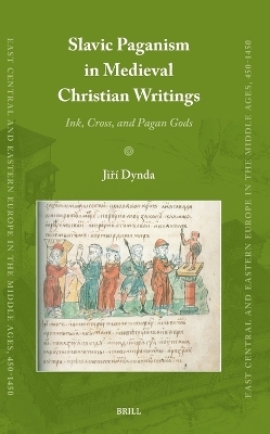 Slavic Paganism in Medieval Christian Writings - Jiř&iacute; Dynda