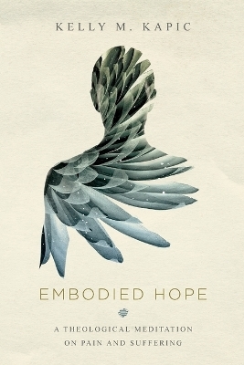 Embodied Hope – A Theological Meditation on Pain and Suffering
