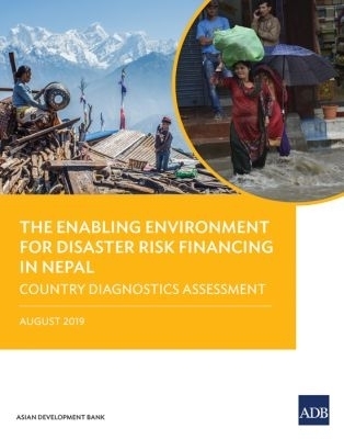 The Enabling Environment for Disaster Risk Financing in Nepal -  Asian Development Bank