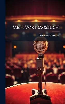 Mein Vortragsbuch. - Ernst von Wolzogen