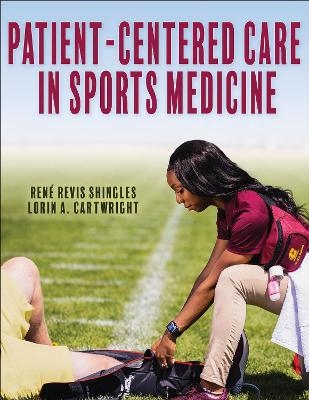 Patient-Centered Care in Sports Medicine - Rene Revis Shingles, Lorin A. Cartwright