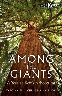Among the Giants - Carolyn Fry, Christina Harrison, Royal Botanic Gardens Kew