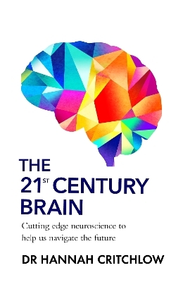 The 21st Century Brain - Dr Hannah Critchlow