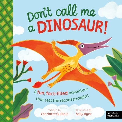 Don't Call Me a Dinosaur! - Charlotte Guillain