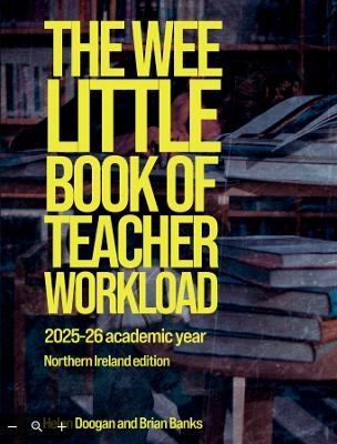 The Wee Little Book of Teacher Workload - Brian Banks, Helen Doogan