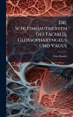 Die Schleimhautnerven des Facialis, Glossopharyngeus und Vagus
