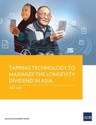 Tapping Technology to Maximize the Longevity Dividend in Asia -  Asian Development Bank