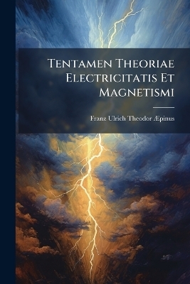 Tentamen Theoriae Electricitatis Et Magnetismi