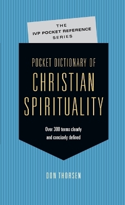 Pocket Dictionary of Christian Spirituality - Don Thorsen