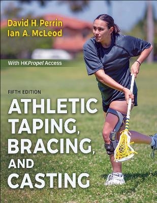 Athletic Taping, Bracing, and Casting - David H. Perrin, Ian A. McLeod