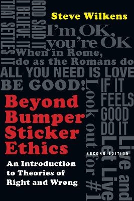 Beyond Bumper Sticker Ethics &ndash; An Introduction to Theories of Right and Wrong - Steve Wilkens