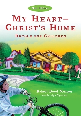 My Heart&ndash;&ndash;Christ`s Home Retold for Children - Robert Boyd Munger, Carolyn Nystrom
