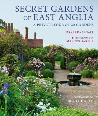 Secret Gardens of East Anglia - Barbara Segall