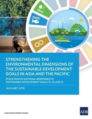 Strengthening the Environmental Dimensions of the Sustainable Development Goals in Asia and the Pacific -  Asian Development Bank