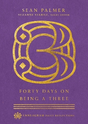 Forty Days on Being a Three - Sean Palmer, Suzanne Stabile