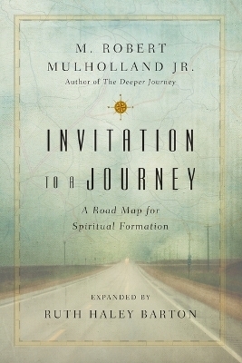 Invitation to a Journey – A Road Map for Spiritual Formation - M. Robert Mulholland Jr., Ruth Haley Barton