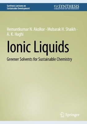 Ionic Liquids - Hemantkumar N. Akolkar, Mubarak H. Shaikh, A. K. Haghi