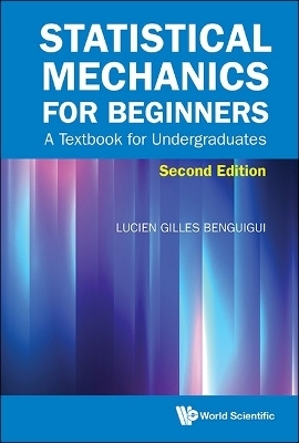 Statistical Mechanics For Beginners: A Textbook For Undergraduates - Lucien Gilles Benguigui