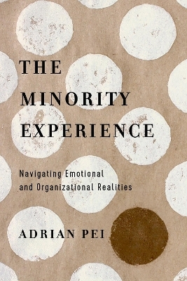 The Minority Experience &ndash; Navigating Emotional and Organizational Realities - Adrian Pei