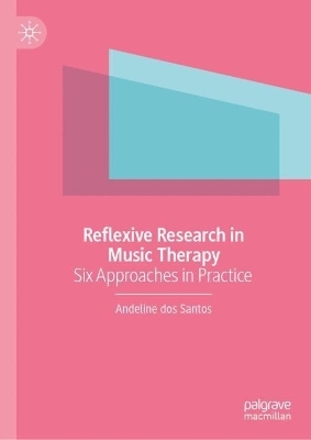 Reflexive Research in Music Therapy - Andeline Dos Santos