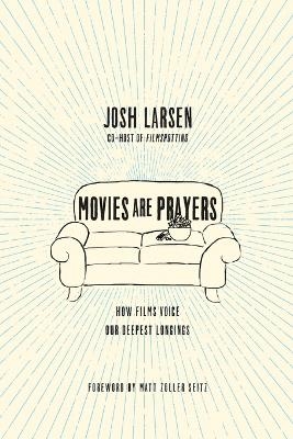 Movies Are Prayers – How Films Voice Our Deepest Longings
