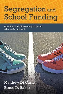 Segregation and School Funding - Matthew Di Carlo, Bruce D. Baker