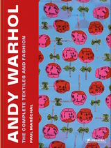 Andy Warhol: The Complete Textiles and Fashion, 1955–1987 - Paul Maréchal