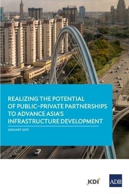 Realizing the Potential of Public&ndash;Private Partnerships to Advance Asia's Infrastructure Development -  Asian Development Bank