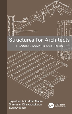 Structures for Architects - Jayashree Aniruddha Madav, Srinivasan Chandrasekaran, Sanjeev Singh