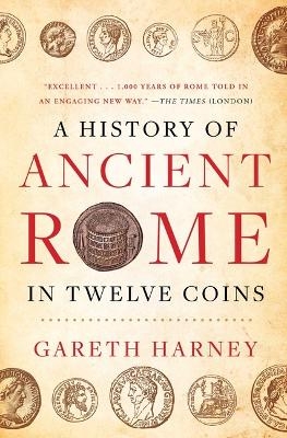 A History of Ancient Rome in Twelve Coins - Gareth Harney