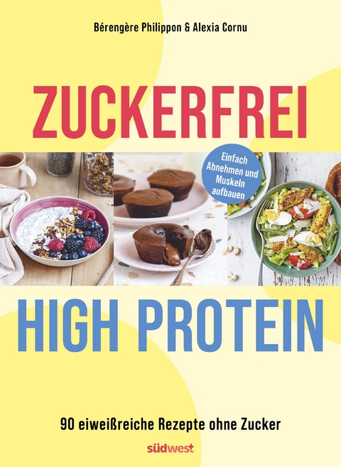 Zuckerfrei High-Protein - Bérengère Philippon, Alexia Cornu