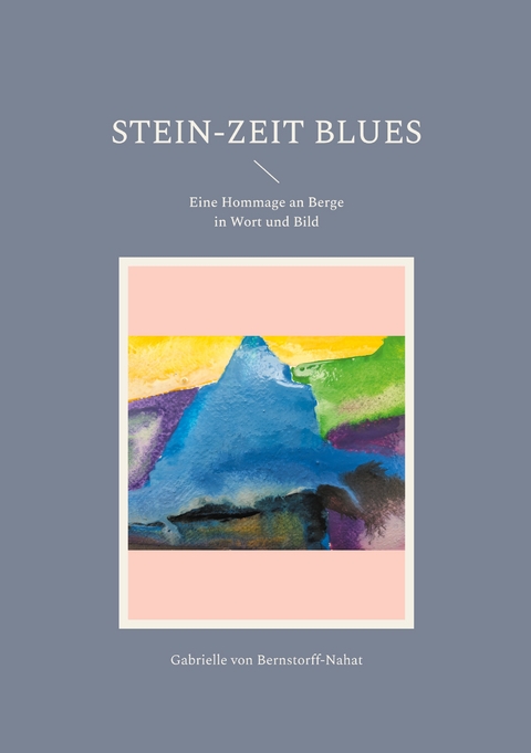Stein-Zeit Blues - Gabrielle von Bernstorff-Nahat
