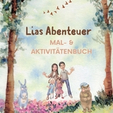 Malbuch - und Aktivit&auml;tenbuch - Lias Abenteuer - Sandra K
