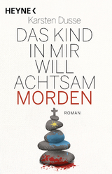 Das Kind in mir will achtsam morden - Karsten Dusse