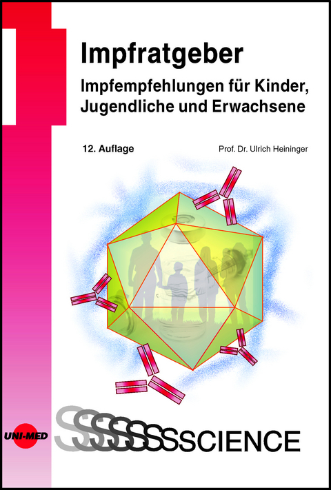 Impfratgeber - Impfempfehlungen für Kinder, Jugendliche und Erwachsene - Ulrich Heininger
