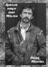 Rastlos durch zwei Welten - Peter Mentzel