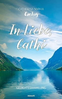 In Liebe, Cathi - Catherina Sophia Czekay