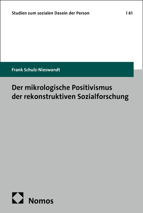 Der mikrologische Positivismus der rekonstruktiven Sozialforschung - Frank Schulz-Nieswandt